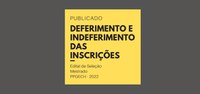 Deferimento e indeferimento de inscrições do processo seletivo 22