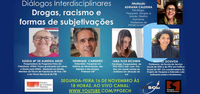 Diálogos Interdisciplinares - "Drogas, racismo e formas de subjetivações"