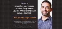 Inicia o minicurso Gerações, Culturas e Transições Juvenis