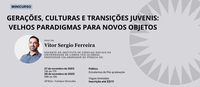 Prof. Dr. Vitor Sergio Ferreira oferece minicurso "Culturas e transições juvenis: velhos paradigmas para novos objetos"