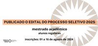 Publicação do Edital do Processo Seletivo para o ingresso no Mestrado em 2025